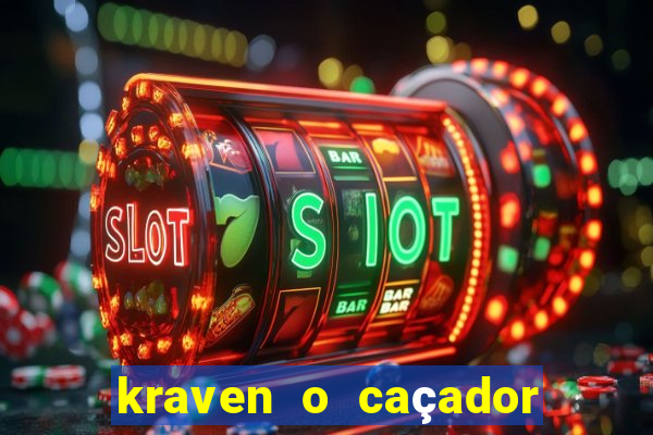 kraven o caçador filme completo dublado pobreflix